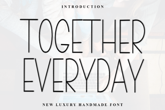 Together Everyday: A Font for Authentic Branding